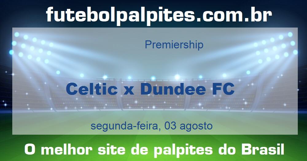Celtic x Dundee FC Celtic x Dundee FC