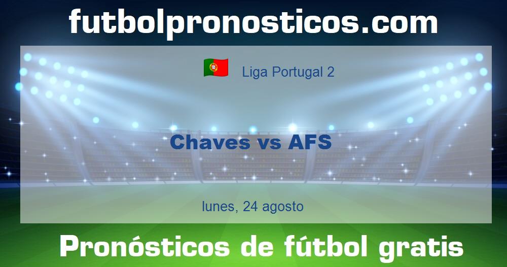 Chaves vs AFS Chaves vs AFS