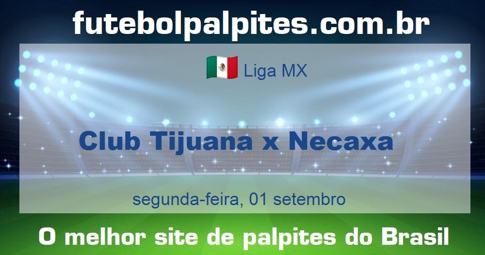 Club Tijuana x Necaxa Club Tijuana x Necaxa