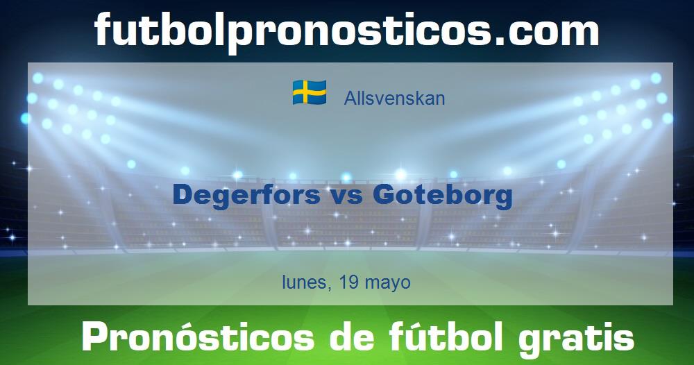 Degerfors vs Goteborg Degerfors vs Goteborg