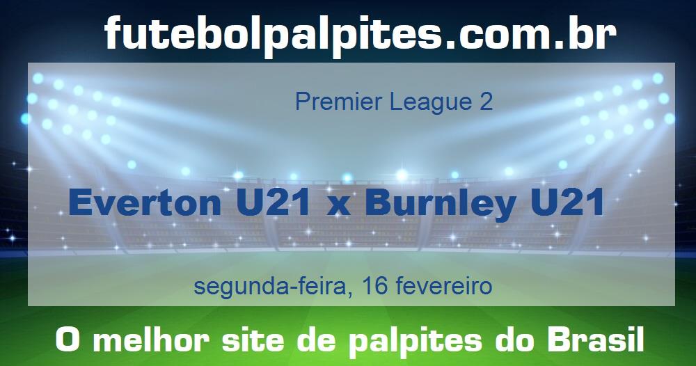 Everton U21 x Burnley U21 Everton U21 x Burnley U21