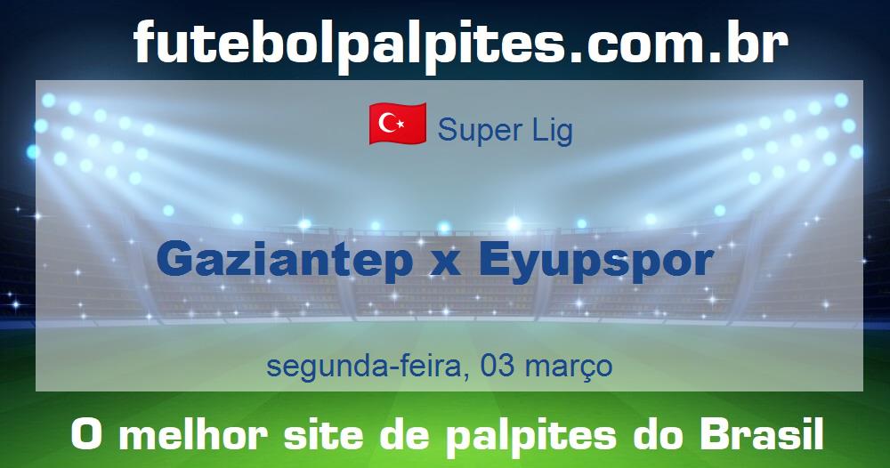 Gaziantep x Eyupspor