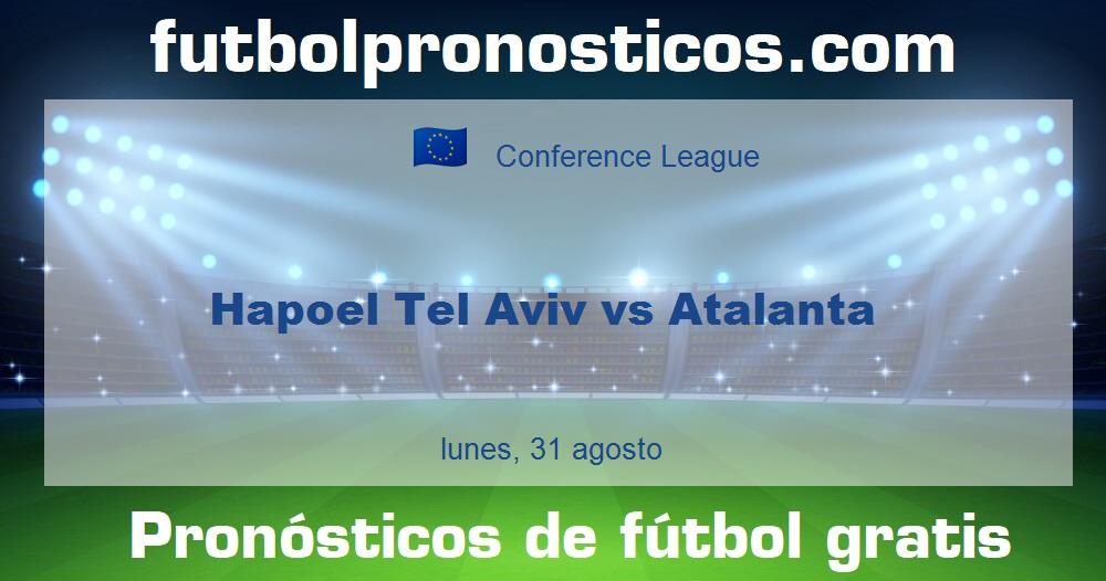 Hapoel Tel Aviv vs Atalanta Hapoel Tel Aviv vs Atalanta
