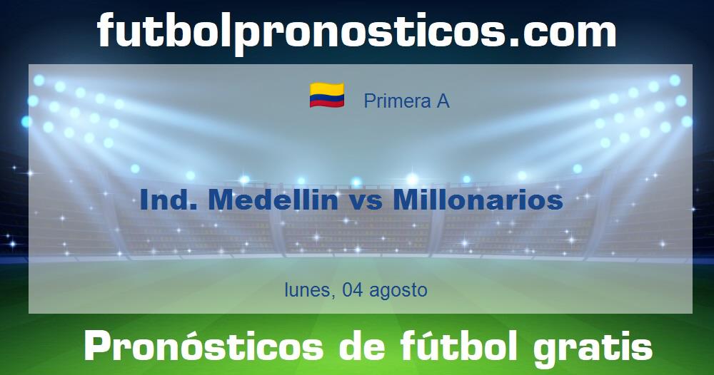 Ind. Medellin vs Millonarios
