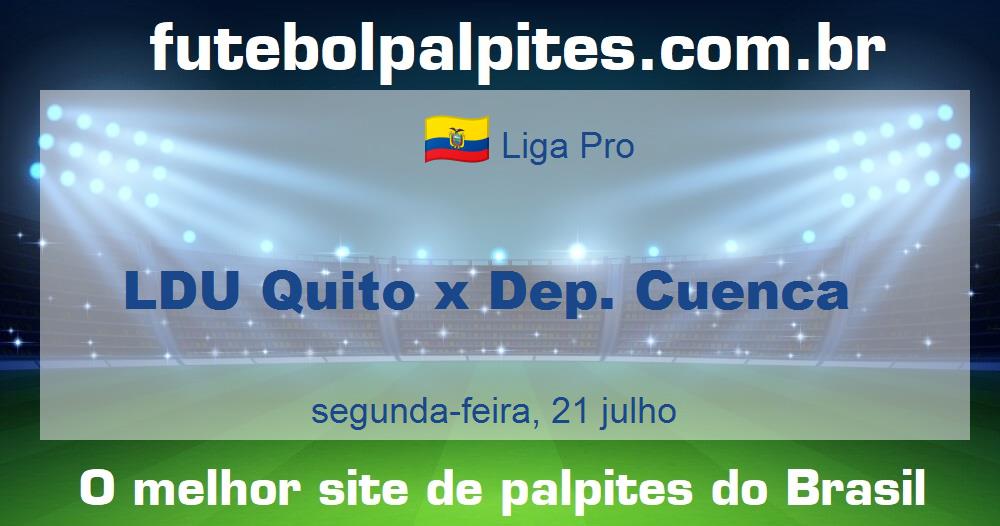 LDU Quito x Dep. Cuenca