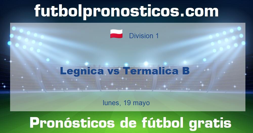 Legnica vs Termalica B