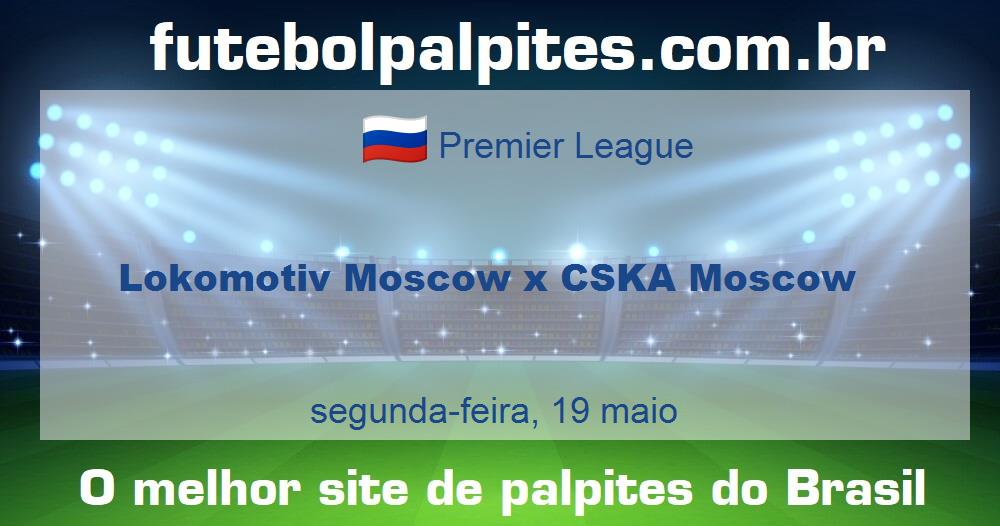Lokomotiv Moscow x CSKA Moscow Lokomotiv Moscow x CSKA Moscow
