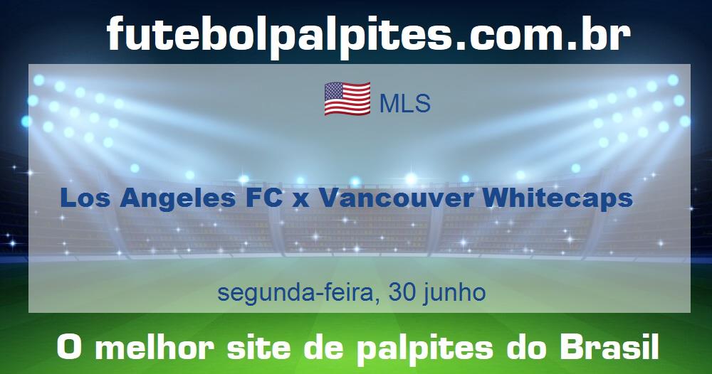 Los Angeles FC x Vancouver Whitecaps Los Angeles FC x Vancouver Whitecaps