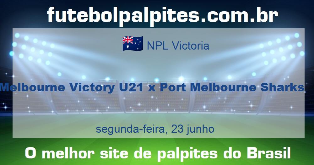 Melbourne Victory U21 x Port Melbourne Sharks Melbourne Victory U21 x Port Melbourne Sharks
