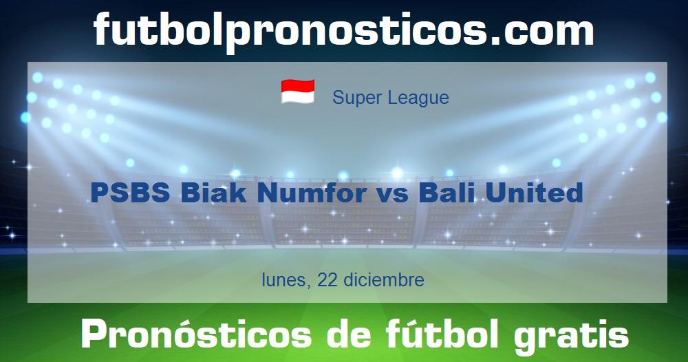 PSBS Biak Numfor vs Bali United