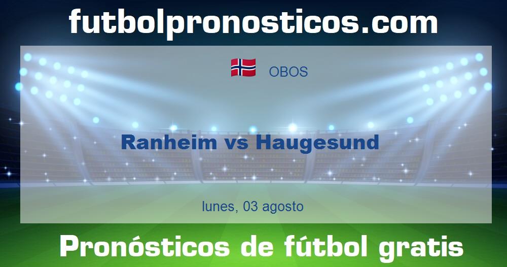 Ranheim vs Haugesund Ranheim vs Haugesund