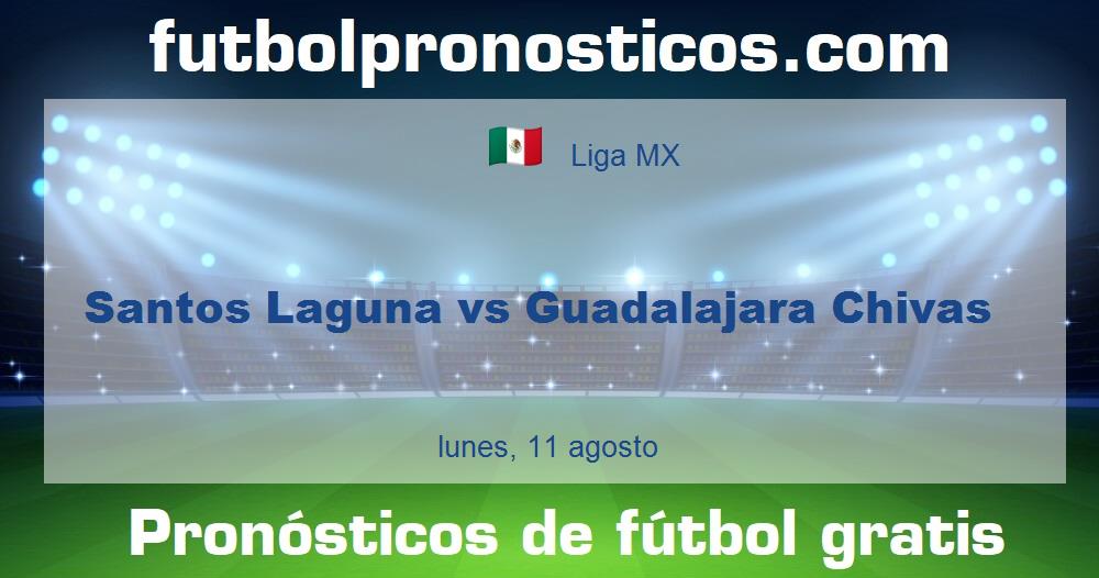 Santos Laguna vs Guadalajara Chivas