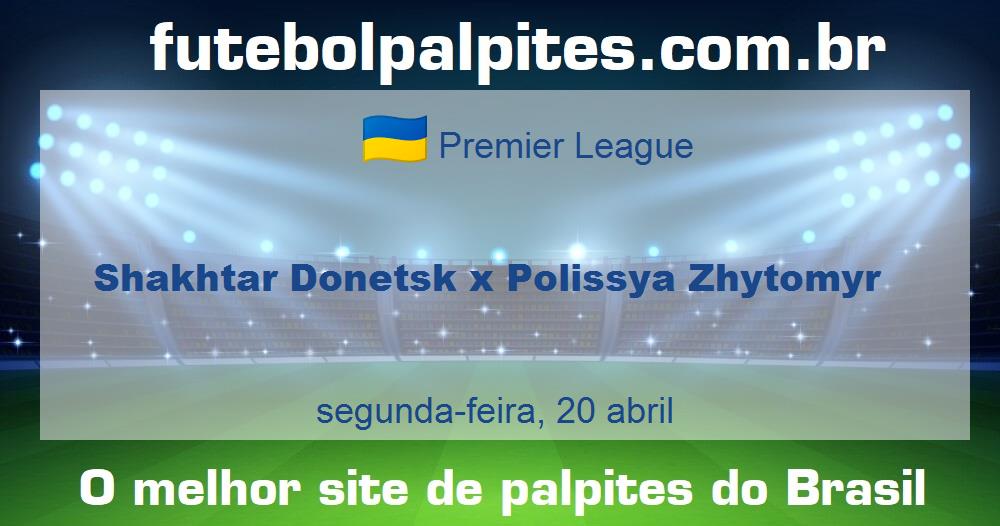 Shakhtar Donetsk x Polissya Zhytomyr