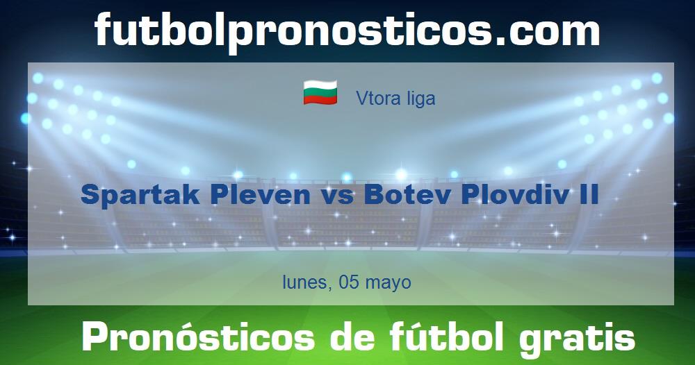 Spartak Pleven vs Botev Plovdiv II Spartak Pleven vs Botev Plovdiv II