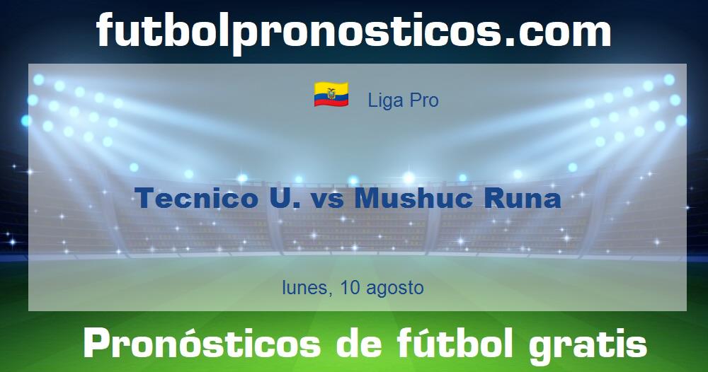 Tecnico U. vs Mushuc Runa Tecnico U. vs Mushuc Runa