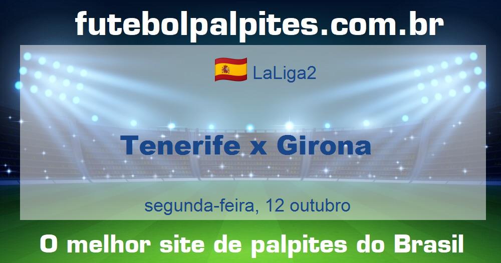 Tenerife x Girona Tenerife x Girona