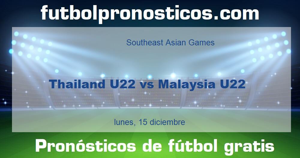 Thailand U22 vs Malaysia U22 Thailand U22 vs Malaysia U22