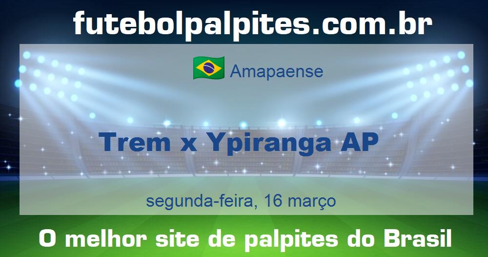 Trem x Ypiranga AP Trem x Ypiranga AP