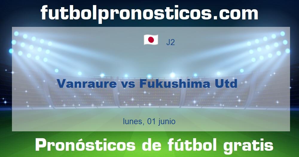 Vanraure vs Fukushima Utd Vanraure vs Fukushima Utd