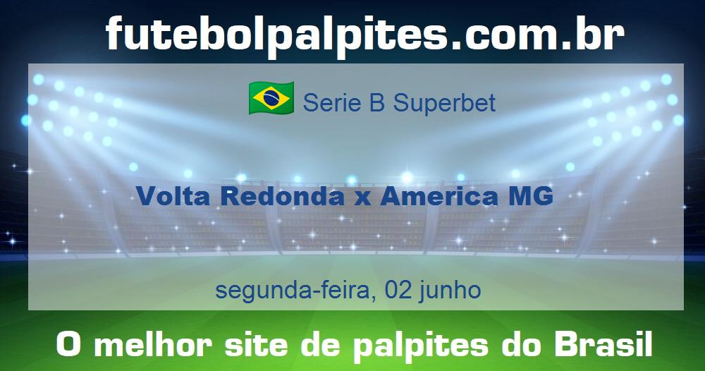 Volta Redonda x America MG Volta Redonda x America MG