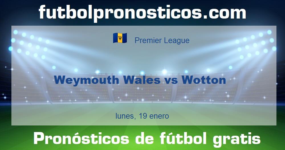 Weymouth Wales vs Wotton