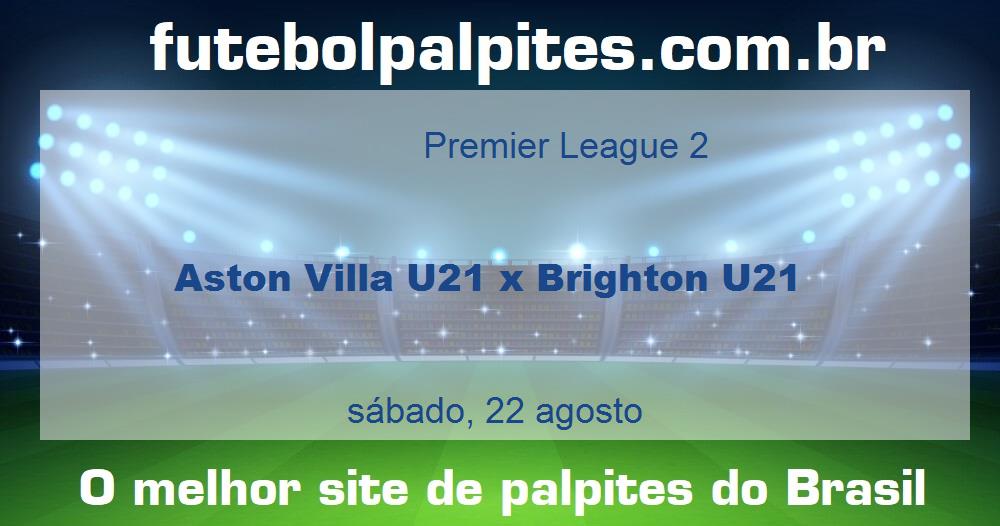 Aston Villa U21 x Brighton U21 Aston Villa U21 x Brighton U21