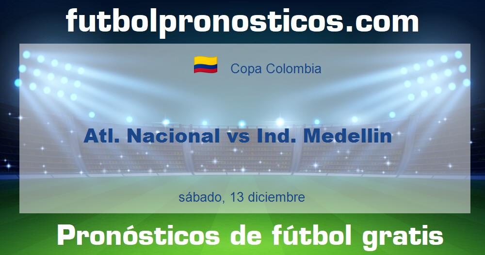 Atl. Nacional vs Ind. Medellin Atl. Nacional vs Ind. Medellin