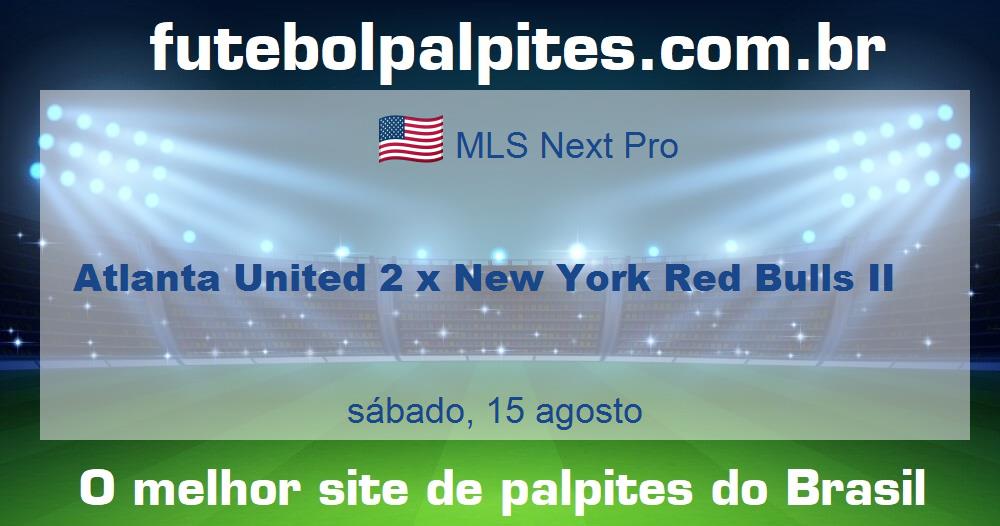 Atlanta United 2 x New York Red Bulls II Atlanta United 2 x New York Red Bulls II