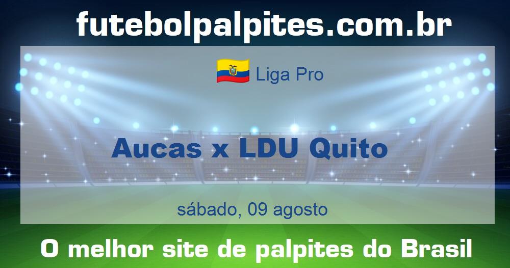Aucas x LDU Quito Aucas x LDU Quito