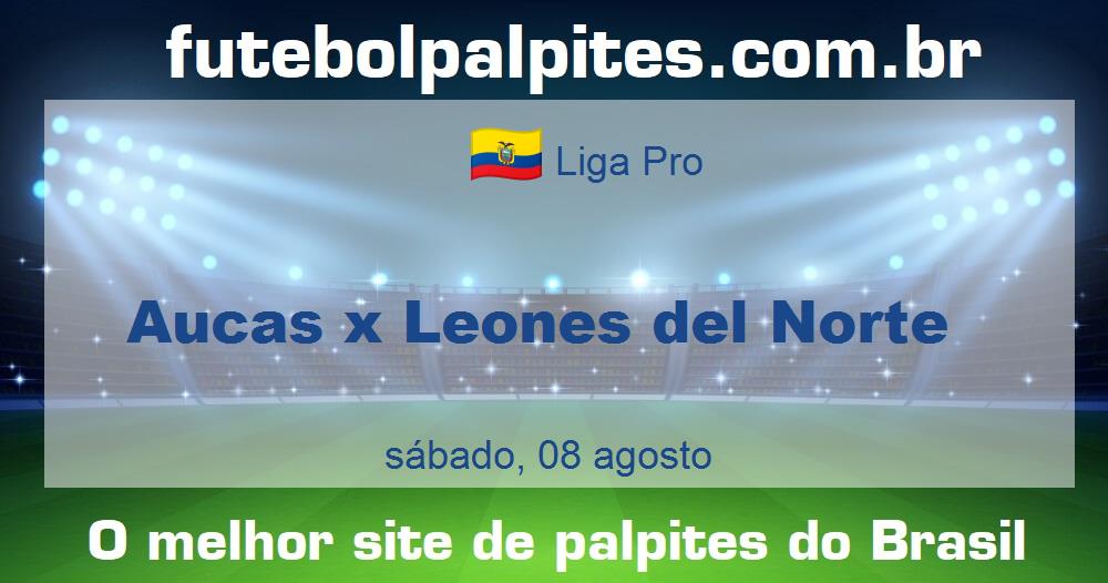 Aucas x Leones del Norte Aucas x Leones del Norte