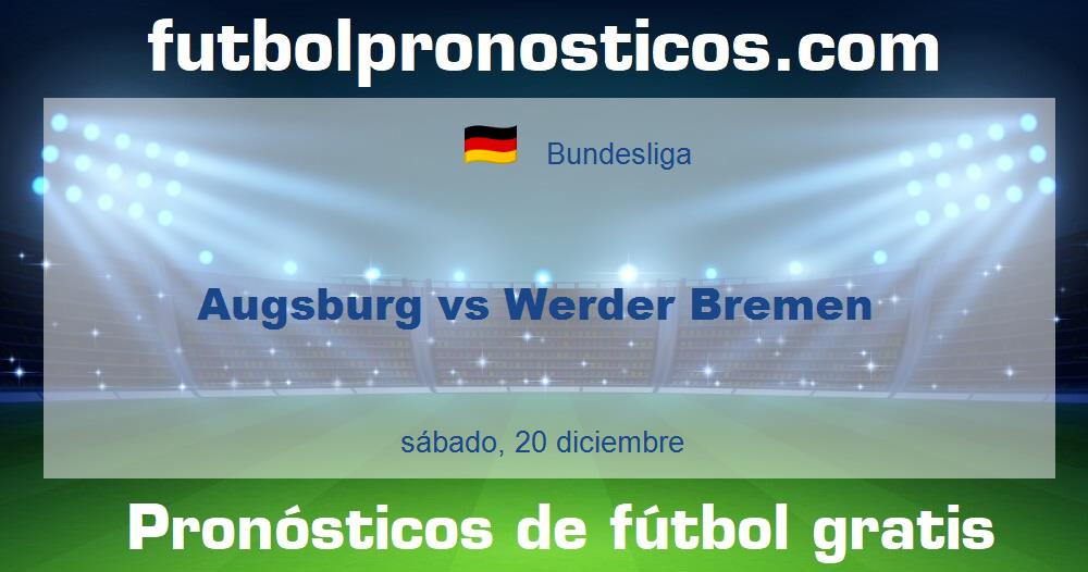 Augsburg vs Werder Bremen Augsburg vs Werder Bremen