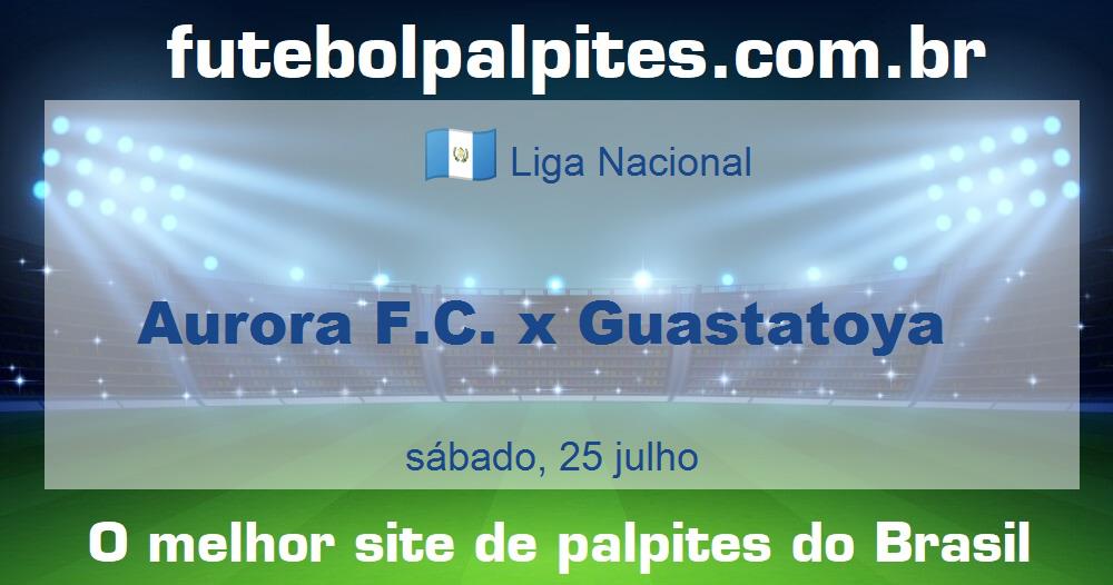 Aurora F.C. x Guastatoya Aurora F.C. x Guastatoya