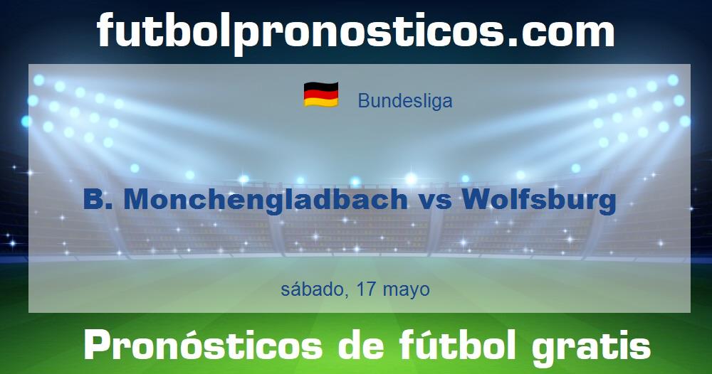 B. Monchengladbach vs Wolfsburg B. Monchengladbach vs Wolfsburg