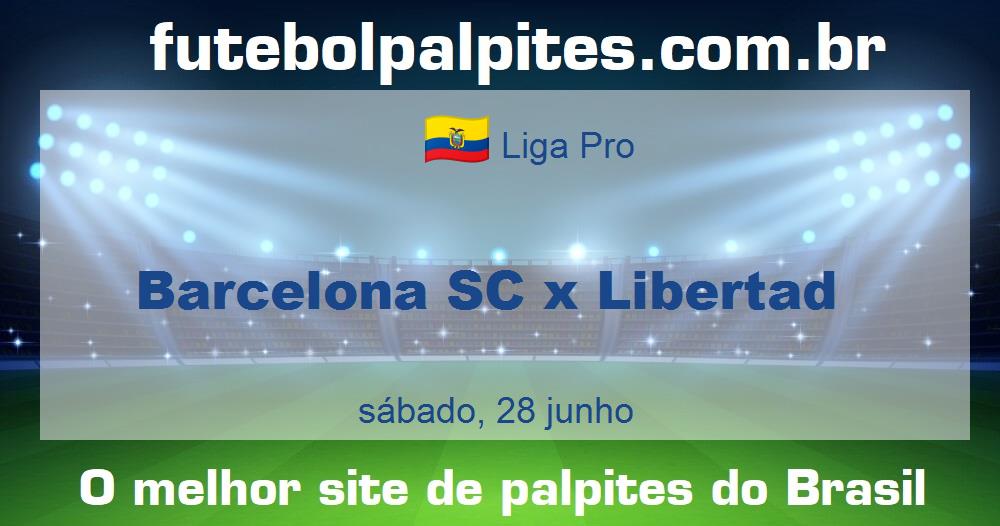 Barcelona SC x Libertad Barcelona SC x Libertad
