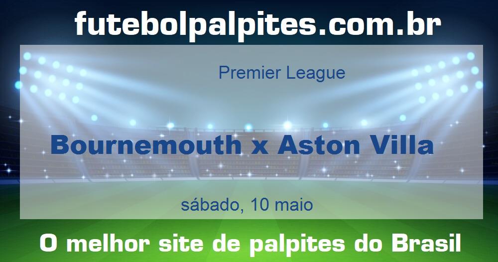 Bournemouth x Aston Villa Bournemouth x Aston Villa