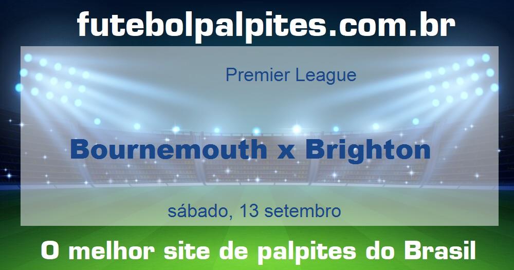Bournemouth x Brighton Bournemouth x Brighton