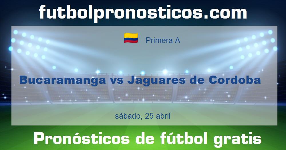 Bucaramanga vs Jaguares de Cordoba