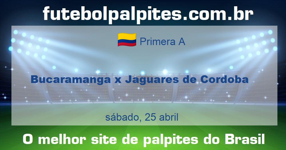 Bucaramanga x Jaguares de Cordoba