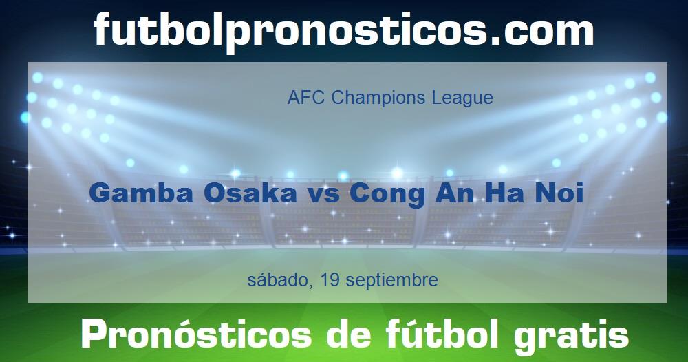 Gamba Osaka vs Cong An Ha Noi Gamba Osaka vs Cong An Ha Noi
