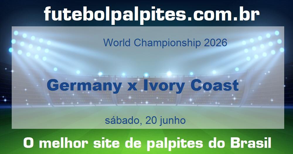Germany x Ivory Coast Germany x Ivory Coast