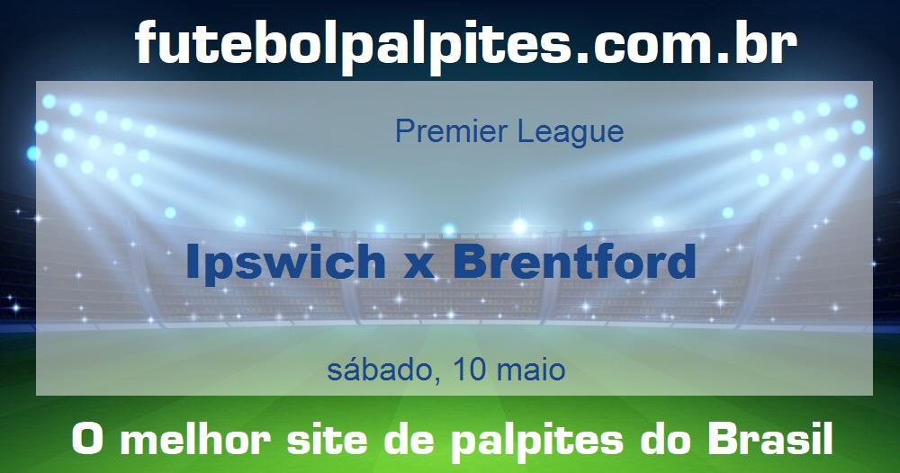 Ipswich x Brentford Ipswich x Brentford