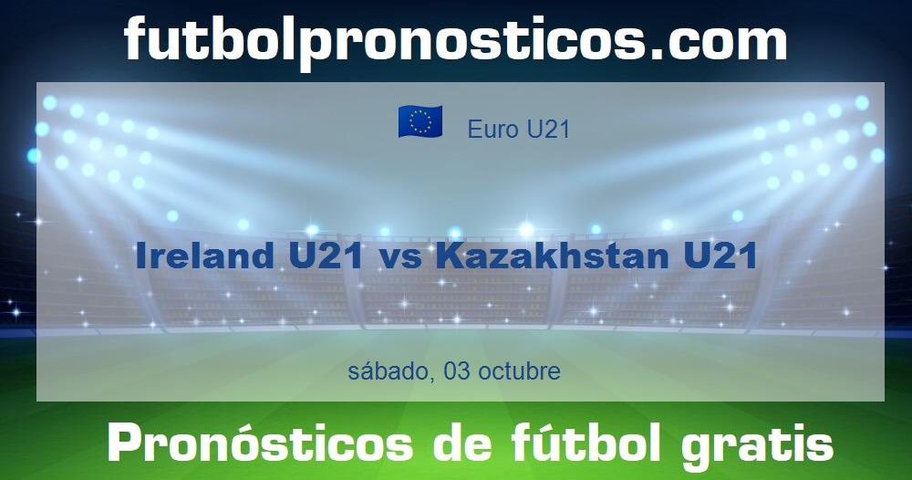 Ireland U21 vs Kazakhstan U21 Ireland U21 vs Kazakhstan U21