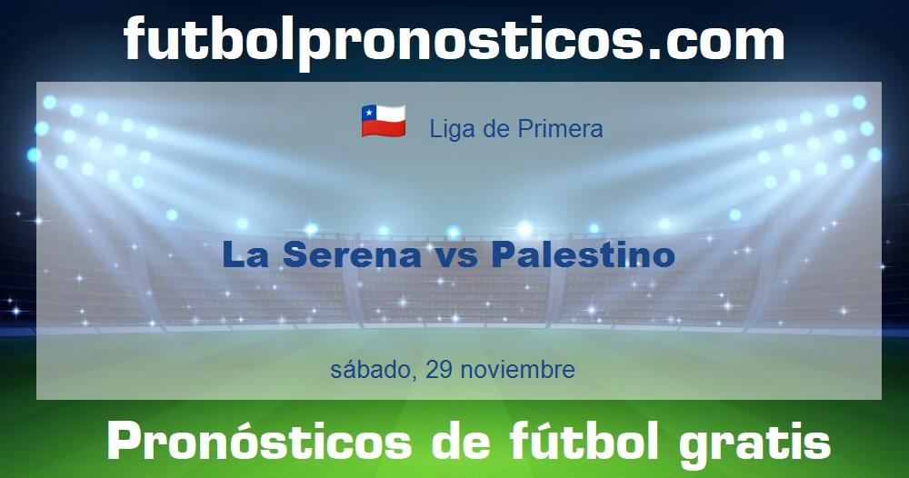 La Serena vs Palestino La Serena vs Palestino