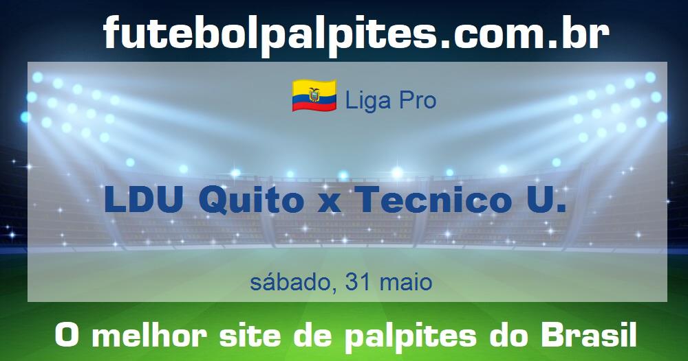 LDU Quito x Tecnico U. LDU Quito x Tecnico U.