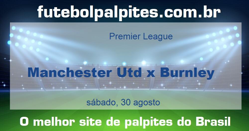 Manchester Utd x Burnley Manchester Utd x Burnley