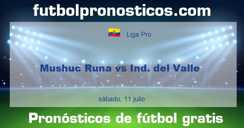 Mushuc Runa vs Ind. del Valle