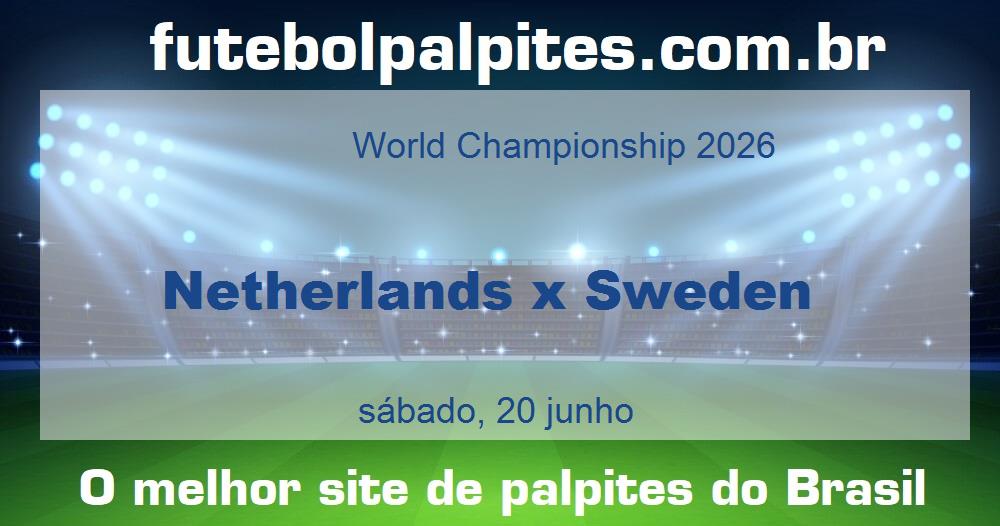 Netherlands x Sweden Netherlands x Sweden