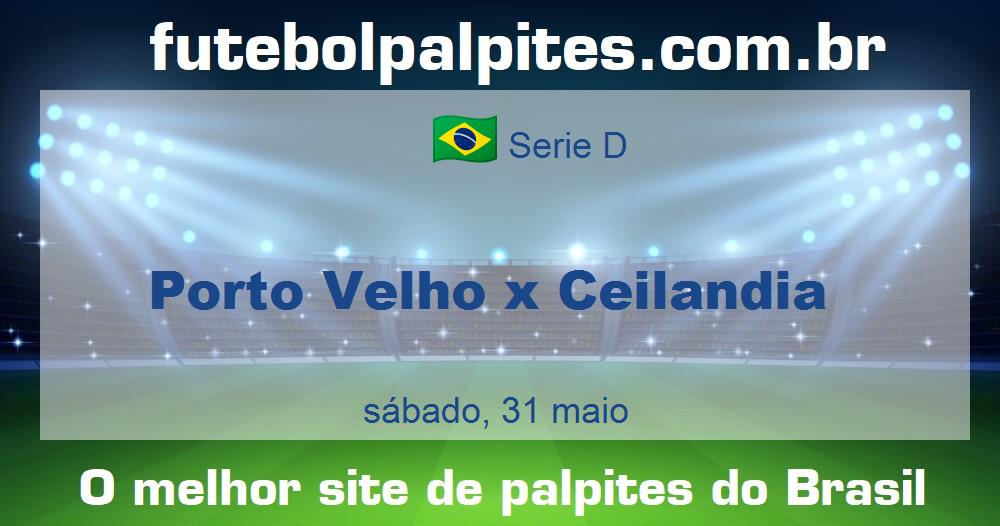 Porto Velho x Ceilandia Porto Velho x Ceilandia