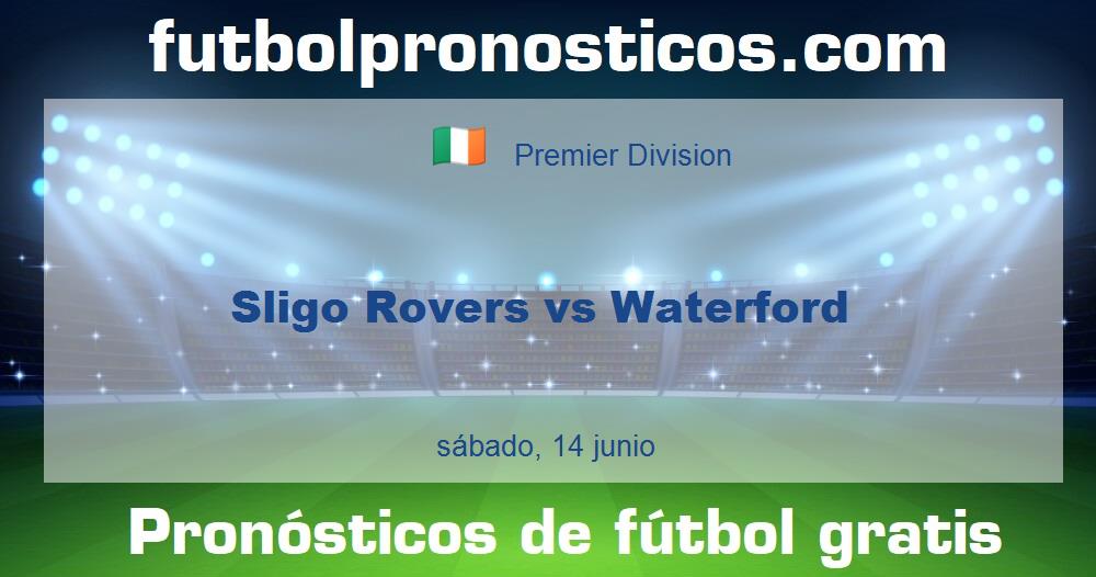 Sligo Rovers vs Waterford Sligo Rovers vs Waterford