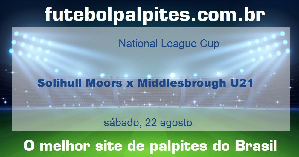 Solihull Moors x Middlesbrough U21 Solihull Moors x Middlesbrough U21